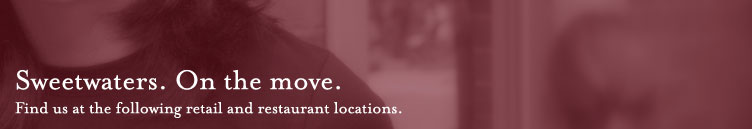 On the Move - Find us at the following retail and restaurant locations.